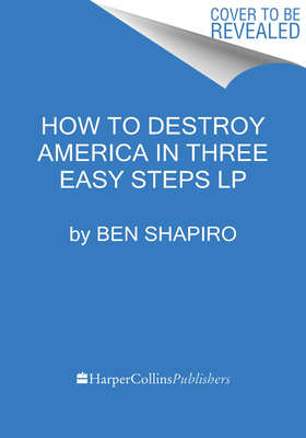 How to Destroy America in Three Easy Steps