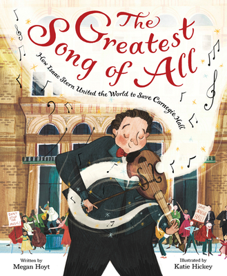 Greatest Song of All: How Isaac Stern United the World to Save Carnegie Hall