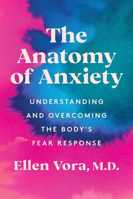 Anatomy of Anxiety: Understanding and Overcoming the Body's Fear Response