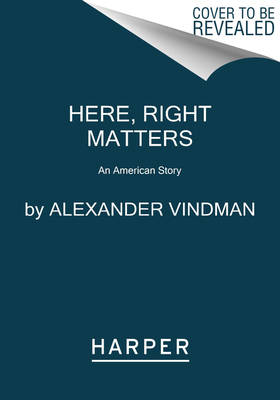 Here, Right Matters: An American Story