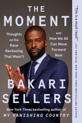 The Moment: Thoughts on the Race Reckoning That Wasnt and How We All Can Move Forward Now A Practical Political Guide to Justice and Solutions for Black Families