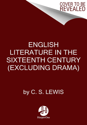 Image for English Literature in the Sixteenth Century (Excluding Drama) (The Clark Lectures)