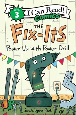 FIX-ITS, THE - POWER UP WITH POWER DRILL LEVEL 3 I CAN READ! COMICS