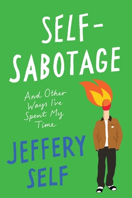SELF-SABOTAGE AND OTHER WAYS I'VE SPENT MY TIME