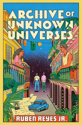 Archive of Unknown Universes: A Genre-Bending Novel Exploring Love, Conflict, and Alternate Realities During the El Salvadoran Civil War
