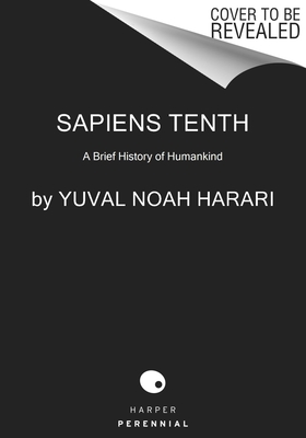 Sapiens [Tenth Anniversary Ed]: A Brief History of Humankind