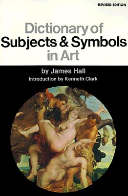 Dictionary Of Subjects And Symbols In Art: Revised Edition (Icon Editions)