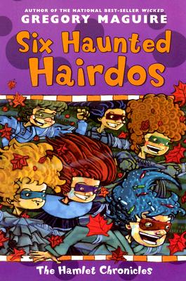 Six Haunted Hairdos (Hamlet Chronicles)