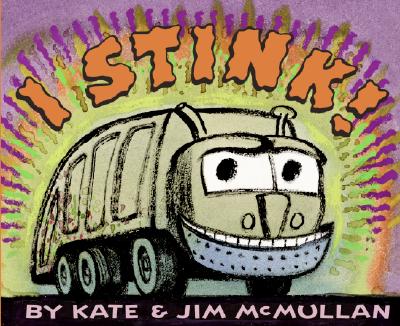I Stink! (Kate and Jim Mcmullan)