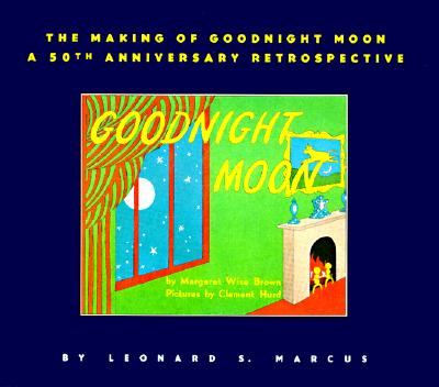 Image for The Making of Goodnight Moon: A 50th Anniversary Retrospective