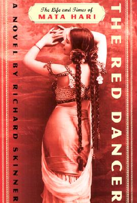 The Red Dancer. The Life and Times of Mata Hari