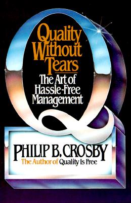 Image for Quality Without Tears: The Art of Hassle-Free Management