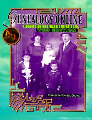 Genealogy Online: Researching Your Roots, Web Edition