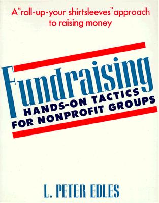 Fundraising Hands-On Tactics for Nonprofit Groups