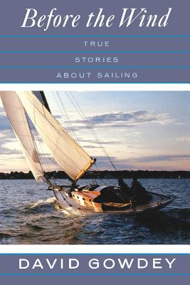 Before the Wind: True Stories about Sailing