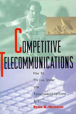 Image for Competitive Telecommunications: How to Thrive Under the Telecommunications Act
