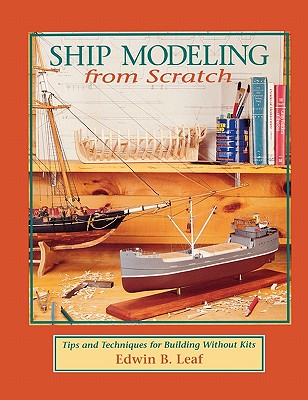 Ship Modeling From Scratch: Tips And Techniques Fo