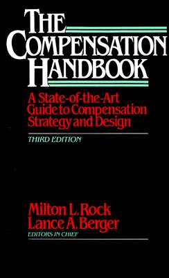 Image for The Compensation Handbook: A State-Of-The Art Guide to Compensation Strategy and Design