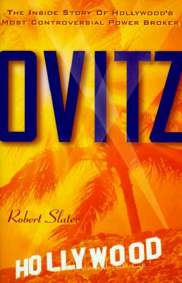 Ovitz: The Inside Story of Hollywood's Most Controversial Power Broker