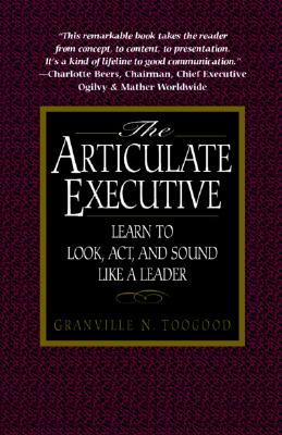 The Articulate Executive: Learn to Look, Act, and Sound Like a Leader