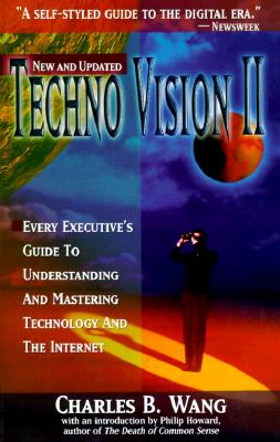 Image for Techno Vision II: Every Executive's Guide to Understanding and Mastering Technology and the Internet