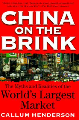 China on the Brink: The Myths & Realities of the World's Largest Market