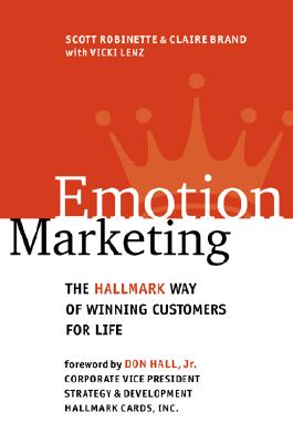 Image for Emotion Marketing: The Hallmark Way of Winning Customers for Life