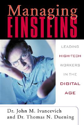 Managing Einsteins Leading High-Tech Workers in the Digital Age