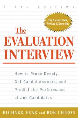 Image for The Evaluation Interview : How to Probe Deeply, Get Candid Answers, and Predict the Performance of Job Candidates The Evaluation Interview : How to Probe Deeply, Get Candid Answers, and Predict the Performance of Job Candidates