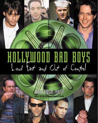 Hollywood Bad Boys : Loud, Fast, and Out of Control