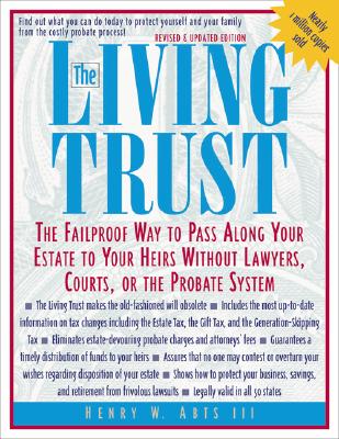 The Living Trust : The Failproof Way to Pass Along Your Estate to Your Heirs