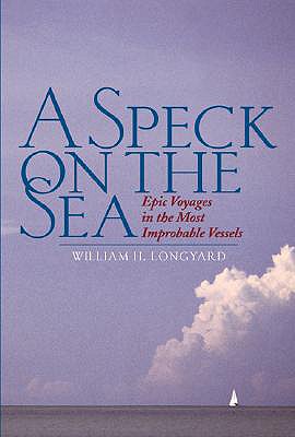 Image for A Speck on the Sea : Epic Voyages in the Most Improbable Vessels A Speck on the Sea : Epic Voyages in the Most Improbable Vessels