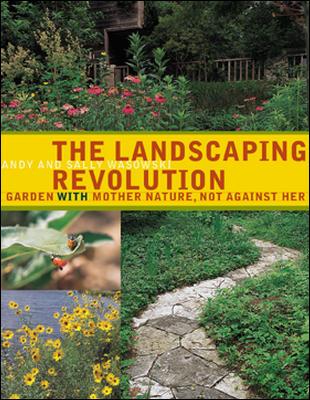 Image for The Landscaping Revolution : Garden With Mother Nature, Not Against Her