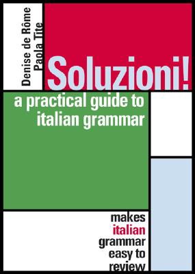 Soluzioni! : A Practical Guide to Italian Grammar