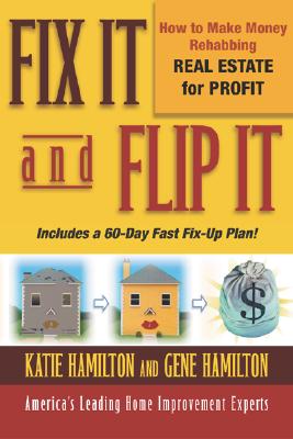 Image for Fix It and Flip It: How to Make Money Rehabbing Real Estate for Profit