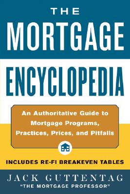 Mortgage Encyclopedia: An Authoritative Guide to Mortgage Programs, Practices, Prices and Pitfalls