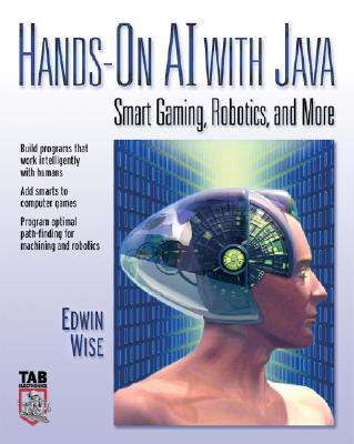 Hands-on AI with Java : Smart Gaming, Robots, and More