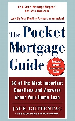 The Pocket Mortgage Guide: 60 of the Most Important Questions and Answers About Your Home Loan - Plus Interest Amortization Tab