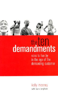 The Ten Demandments: Rules to Live By in the Age of the Demanding Customer