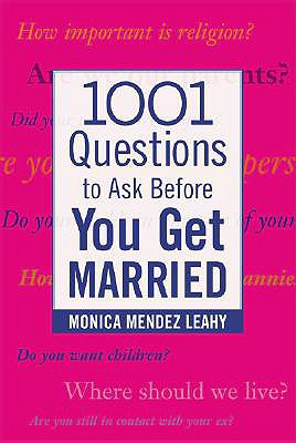1001 Questions to Ask Before You Get Married [Paperback] Monica Mendez Leahy