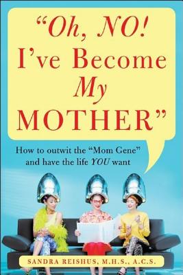 Oh No! I've Become My Mother