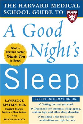 The Harvard Medical School Guide to a Good Night's Sleep (Harvard Medical School Guides)