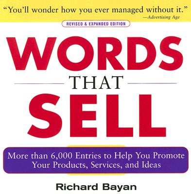 Words That Sell, Revised and Expanded Edition: The Thesaurus to Help You Promote Your Products, Services, and Ideas (Revised & Expanded)