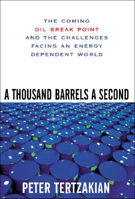 A Thousand Barrels a Second The Coming Oil Break Point and the Challenges Facing an Energy Dependent World