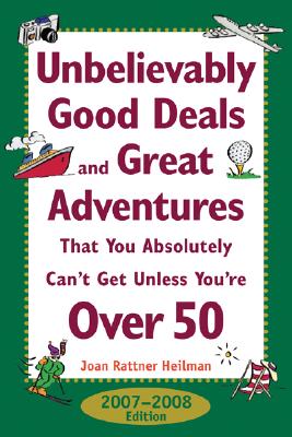 Unbelievably Good Deals and Great Adventures That You Absolutely Can't Get Unless You're Over 50 (2007-2008)