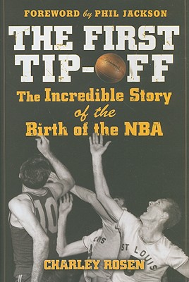 The First Tip-Off: The Incredible Story of the Birth of the NBA