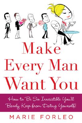 Image for Make Every Man Want You: or Make Yours Want You More)