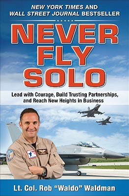 Image for Never Fly Solo: Lead with Courage, Build Trusting Partnerships, and Reach New Heights in Business