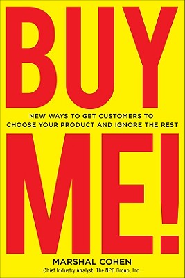 Image for BUY ME! New Ways to Get Customers to Choose Your Product and Ignore the Rest