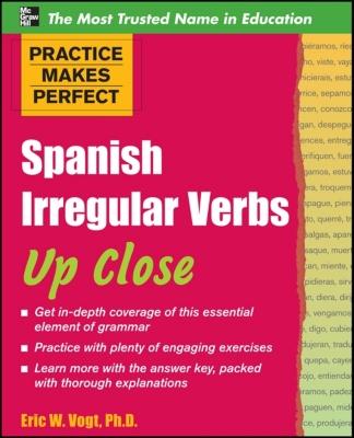 Practice Makes Perfect Spanish Irregular Verbs Up Close Image for Practice Makes Perfect Spanish Irregular Verbs Up Close